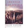 American Colonies: The Settling of North America (the Penguin History of the United States, Volume 1)