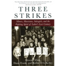 Three Strikes: Miners, Musicians, Salesgirls, and the Fighting Spirit of Labor's Last Century