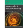 Core Principles of Group Psychotherapy: An Integrated Theory, Research, and Practice Training Manual