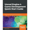 Unreal Engine 4 Game Development Quick Start Guide