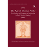 The Age of Thomas Nashe: Text, Bodies and Trespasses of Authorship in Early Modern England
