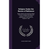 Religion Under the Barons of Baltimore: Being a Sketch of Ecclesistical Affairs From the Founding of the Maryland Colony in 1634 to the Formal Establi