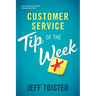 Customer Service Tip of the Week: Over 52 ideas and reminders to sharpen your skills