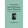 Names of Persons Who Took the Oath of Allegiance to the State of Pennsylvania Between the Years 1777 and 1789