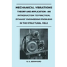 Mechanical Vibrations - Theory And Application - An Introduction To Practical Dynamic Engineering Problems In The Structural Field