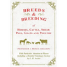 Breeds and Breeding of Horses, Cattle, Sheep, Pigs, Goats and Poultry - With Particular Attention to Horses Including a Detailed Veterinary Section by
