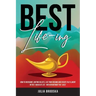 Best Life-ing: How to overcome limiting beliefs, live your dreams and create fulfillment in the 7 areas of life - with or without the 'likes'