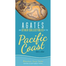 Agates and Other Collectibles of the Pacific Coast: Your Way to Easily Identify Agates