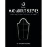 Mad about Sleeves: Learn how to draft 60+ sleeve patterns