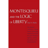 Montesquieu and the Logic of Liberty: War, Religion, Commerce, Climate, Terrain, Technology, Uneasiness of Mind, the Spirit of Political Vigilance, an