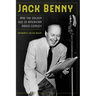 Jack Benny and the Golden Age of American Radio Comedy