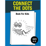 Connect The Dots Book For Kids Ages 8-12
