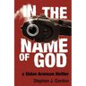 In the Name of God: A Gidon Aronson Thriller