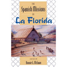 The Spanish Missions of La Florida