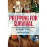 Prepping for Survival: Disaster Emergency Preparedness for Disaster Survival