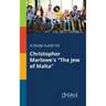 A Study Guide for Christopher Marlowe's "The Jew of Malta"