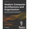Modern Computer Architecture and Organization - Second Edition: Learn x86, ARM, and RISC-V architectures and the design of smartphones, PCs, and cloud