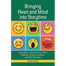 Bringing Heart and Mind into Storytime: Using Books and Activities to Teach Empathy, Tenacity, Kindness, and Other Big Ideas