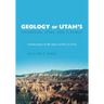 Geology of Utah's Mountains, Peaks, and Plateaus: Including descriptions of cliffs, valleys, and climate history