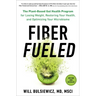 Fiber Fueled: The Plant-Based Gut Health Program for Losing Weight, Restoring Your Health, Andoptimizing Your Microbiome