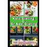 Keto Dieting and Dr Sebi Dieting: The Complete Guide: Full of delicious recipes, plant based diet recipes including delicious vegan meal, weight loss