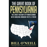 The Great Book of Pennsylvania: The Crazy History of Pennsylvania with Amazing Random Facts & Trivia