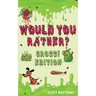 Would You Rather Gross! Editio: Scenarios Of Crazy, Funny, Hilariously Challenging Questions The Whole Family Will Enjoy (For Boys And Girls Ages 6, 7