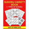 Sudoku Variety Book 6 Types of Sudoku Easy to Hard Level: Sudoku Puzzle Book for Adults
