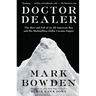 Doctor Dealer: The Rise and Fall of an All-American Boy and His Multimillion-Dollar Cocaine Empire