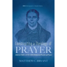 Constructing a Theology of Prayer: Andrew Fuller's (1754-1815) Belief and Practice of Prayer