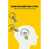 Crucial Conversation Ideas to Start: Topics for Better Conversations Every Day