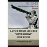 3.5-Inch Rocket Launcher "Super Bazooka" Field Manual: FM 23-32