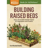 Building Raised Beds: Easy, Accessible Garden Space for Vegetables and Flowers
