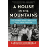 A House in the Mountains: The Women Who Liberated Italy from Fascism