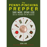 The Penny-Pinching Prepper: Save More, Spend Less and Get Prepared for Any Disaster