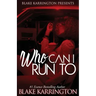 Who Can I Run To: A Urban Love Novella Continued