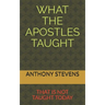 What the Apostles Taught: that is not taught today