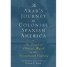An Arab's Journey to Colonial Spanish America: The Travels of Elias Al-Mûsili in the Seventeenth Century