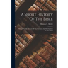 A Short History Of The Bible: Being A Popular Account Of The Formation And Development Of The Canon