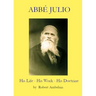 Abbé Julio: His Life, His Work, His Doctrine