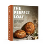 The Perfect Loaf: The Craft and Science of Sourdough Breads, Sweets, and More: A Baking Book