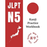 Kanji Practice Workbook: JLPT N5 Kanji Study Notebook: The Easy Way To Learn Kanji