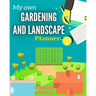 My Own Gardening And Landscape Planner: Step-By-Step Practical Log to Design and Build Garden - Complete Garden Projects - Expenses, Seasonal Rotation