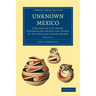 Unknown Mexico - Volume 1