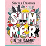 Simple Designs In The Summer Coloring Books for Adults: Ocean, Flower and Cute Doodle Designs