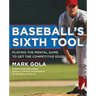 Baseball's Sixth Tool