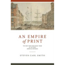 An Empire of Print: The New York Publishing Trade in the Early American Republic