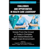 Challenges and Opportunities in Healthcare Leadership: Voices from the Crowd in Today's Complex and Interprofessional Healthcare Environment