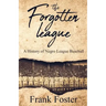 The Forgotten League: A History of Negro League Baseball