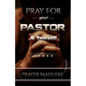 Pray For Your pastor and yourself